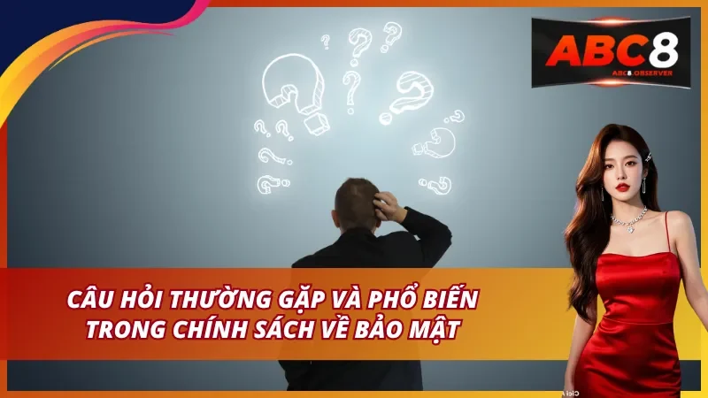 Tổng quan về chính sách bảo mật tại ABC8