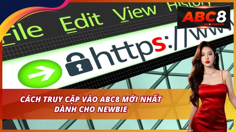 Cách truy cập link vào ABC8 mới nhất dành cho newbie