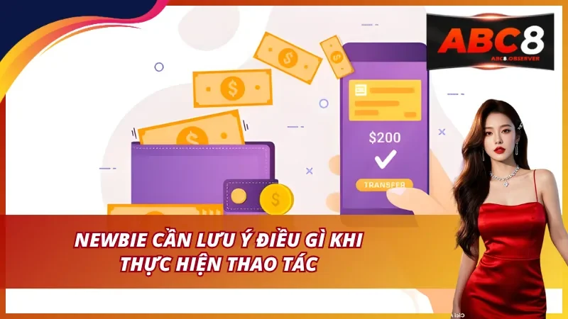 Newbie cần lưu ý điều gì khi thực hiện thao tác