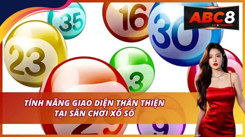 Giao diện thân thiện, dễ thao tác